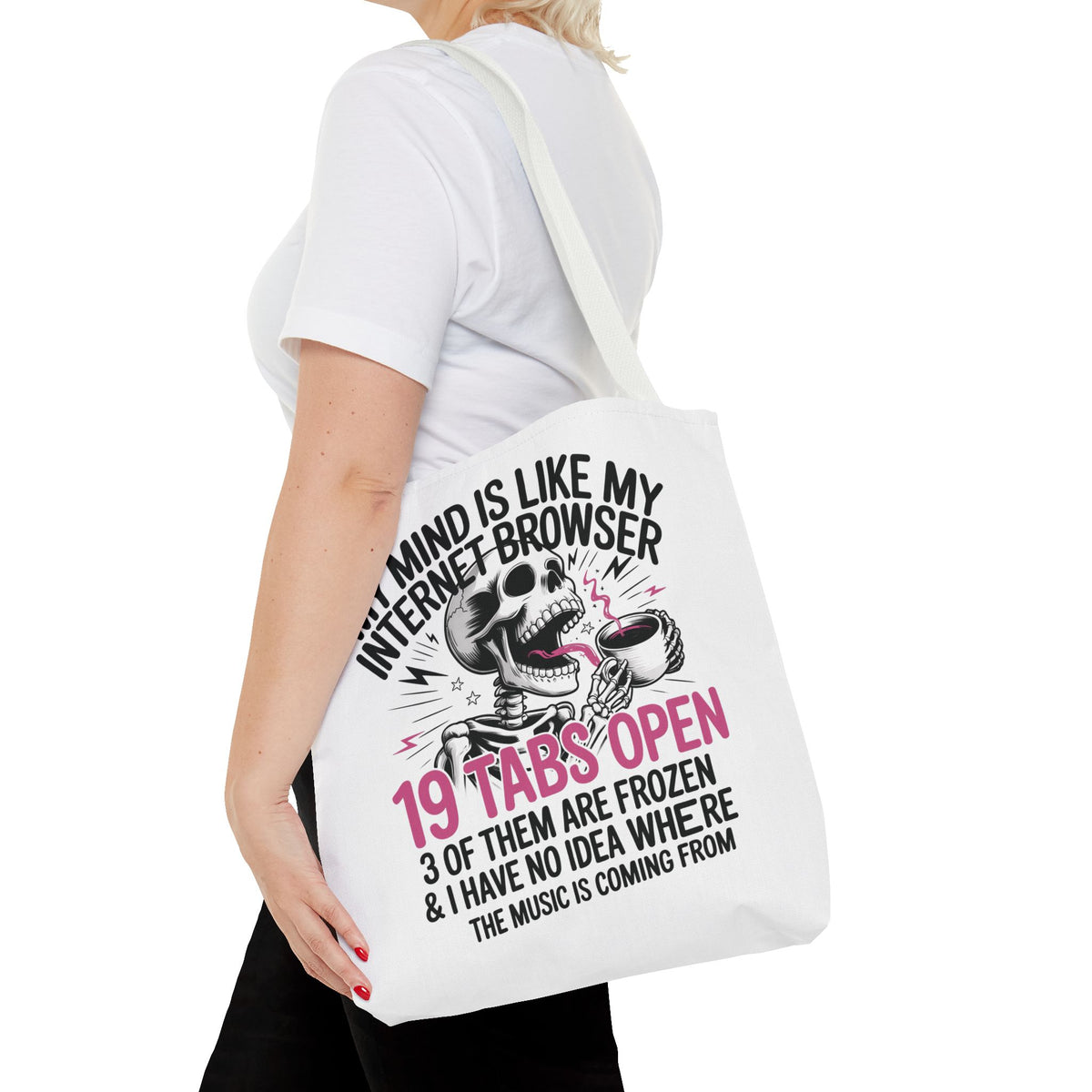 "My Mind Is Like My Internet Browser: 19 Tabs Open" Funny Brain Overload Tote Bag