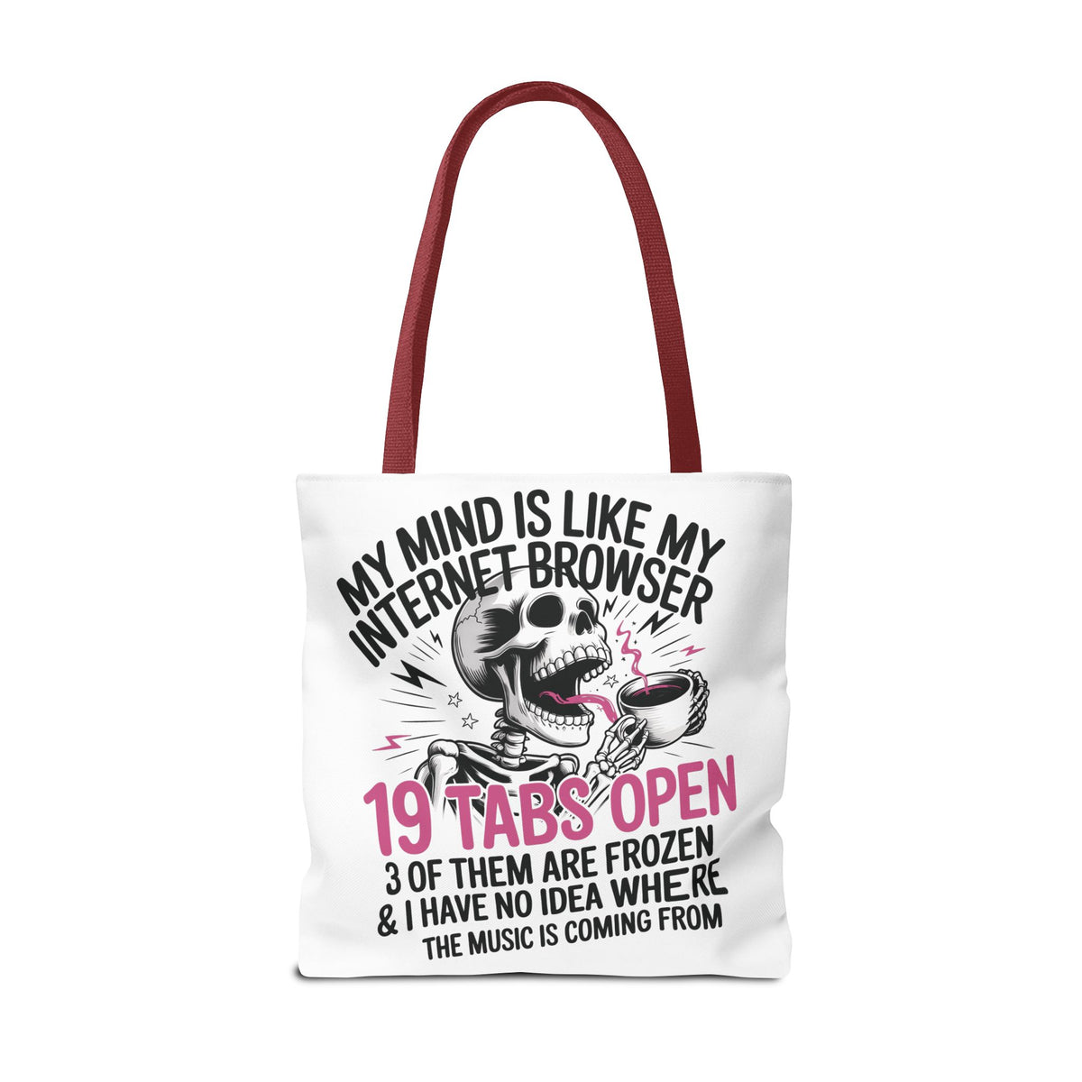 "My Mind Is Like My Internet Browser: 19 Tabs Open" Funny Brain Overload Tote Bag