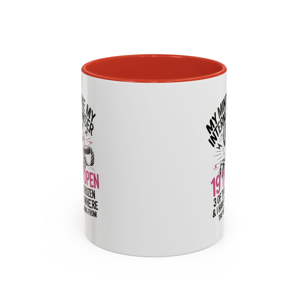 “My Mind Is Like My Internet Browser, mug