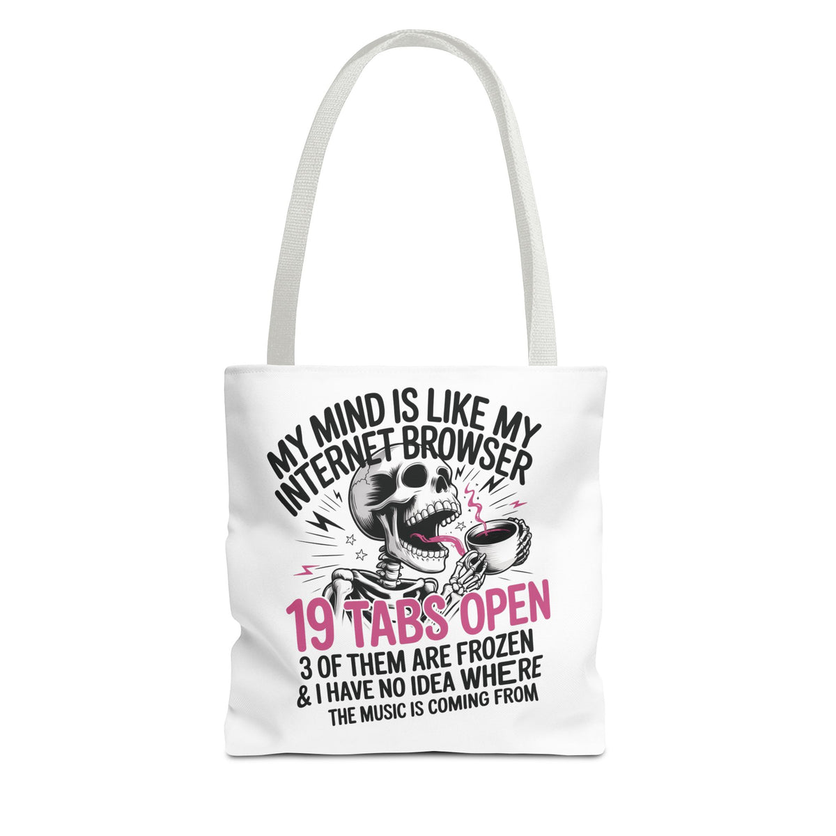 "My Mind Is Like My Internet Browser: 19 Tabs Open" Funny Brain Overload Tote Bag