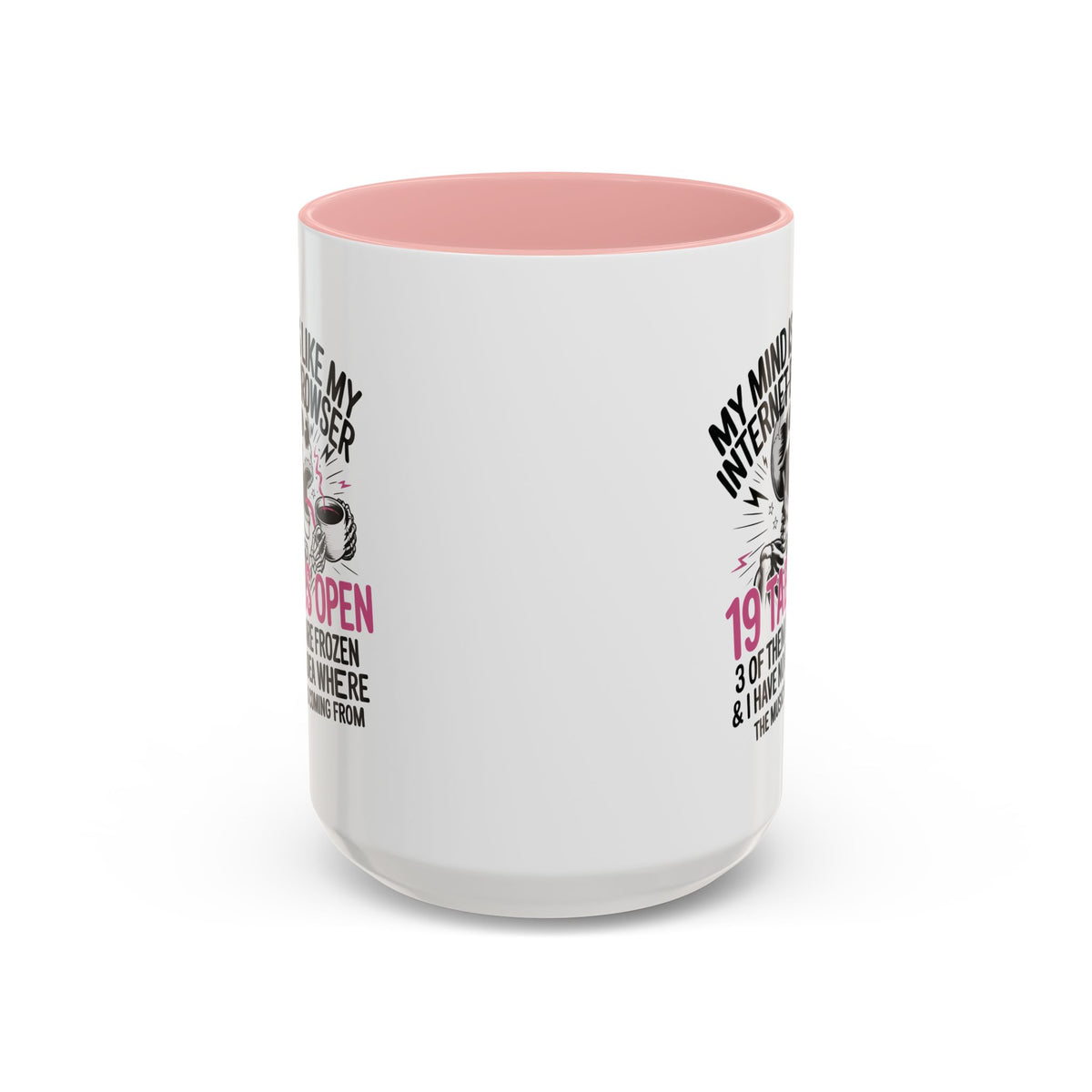“My Mind Is Like My Internet Browser, mug
