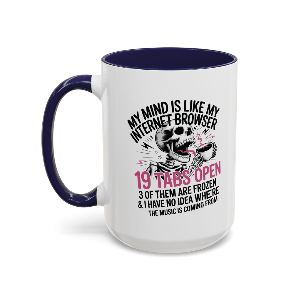 “My Mind Is Like My Internet Browser, mug