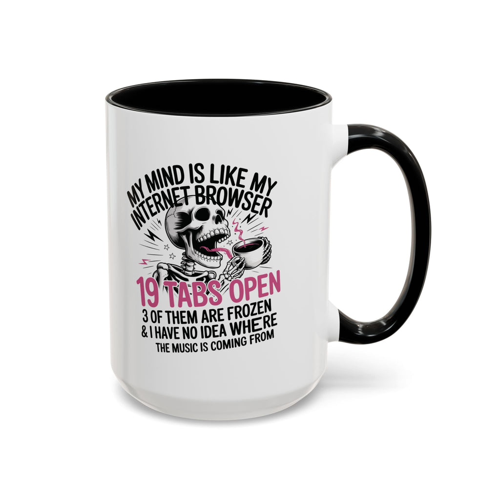 “My Mind Is Like My Internet Browser, mug