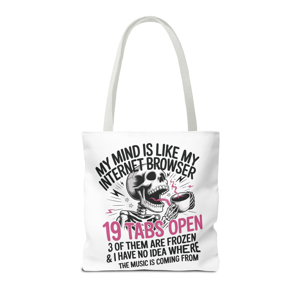 "My Mind Is Like My Internet Browser: 19 Tabs Open" Funny Brain Overload Tote Bag