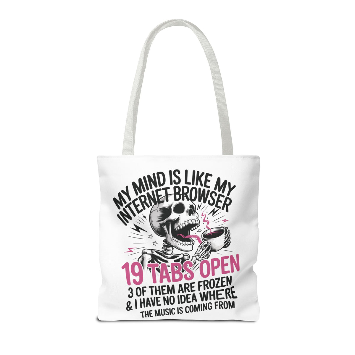 "My Mind Is Like My Internet Browser: 19 Tabs Open" Funny Brain Overload Tote Bag