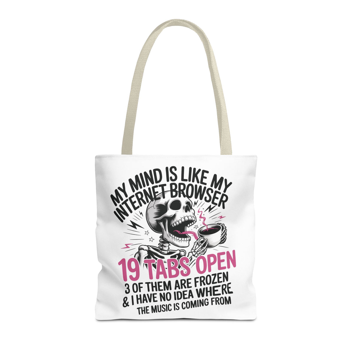 "My Mind Is Like My Internet Browser: 19 Tabs Open" Funny Brain Overload Tote Bag