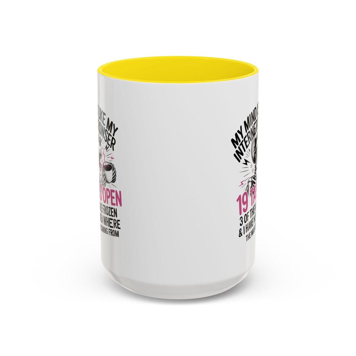 “My Mind Is Like My Internet Browser, mug