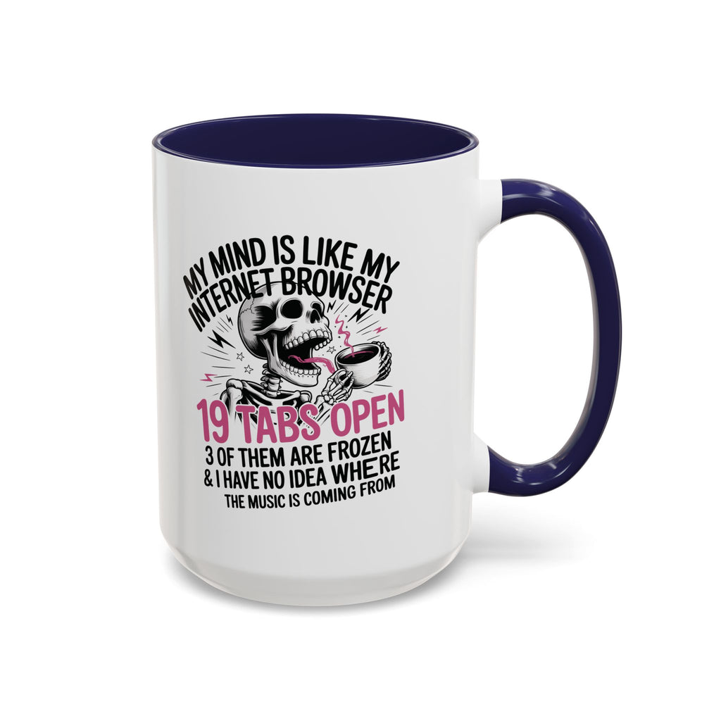 “My Mind Is Like My Internet Browser, mug