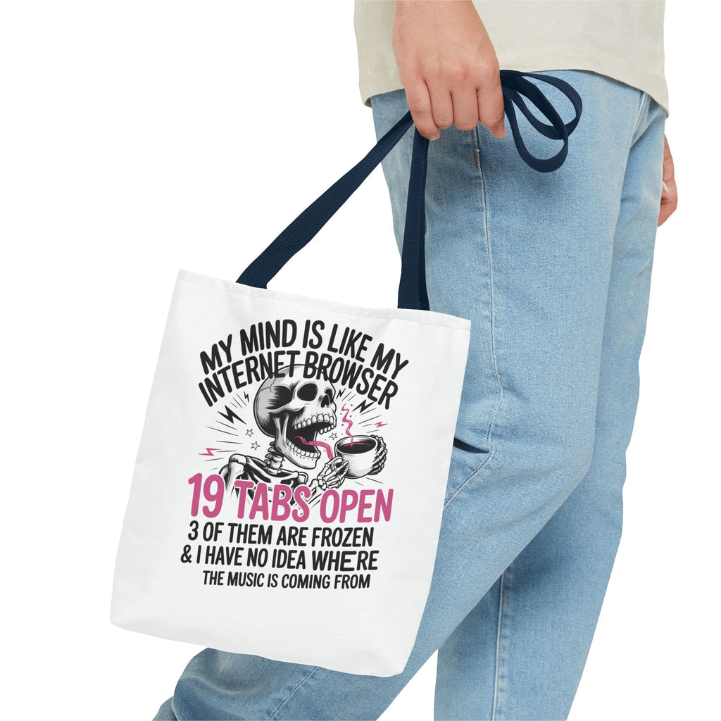 "My Mind Is Like My Internet Browser: 19 Tabs Open" Funny Brain Overload Tote Bag