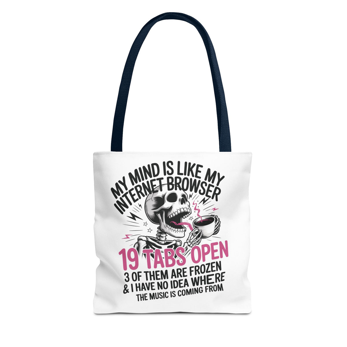 "My Mind Is Like My Internet Browser: 19 Tabs Open" Funny Brain Overload Tote Bag