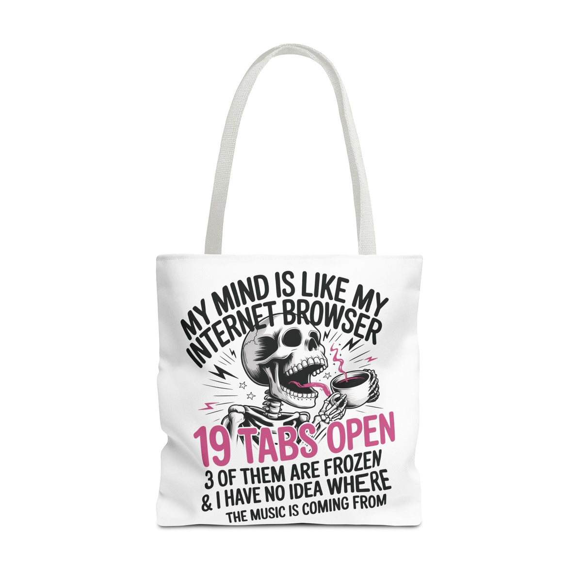 "My Mind Is Like My Internet Browser: 19 Tabs Open" Funny Brain Overload Tote Bag