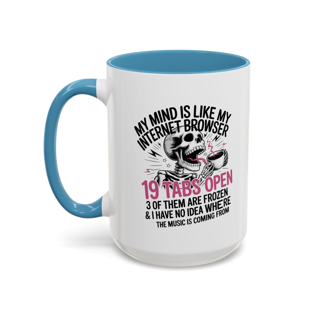 “My Mind Is Like My Internet Browser, mug