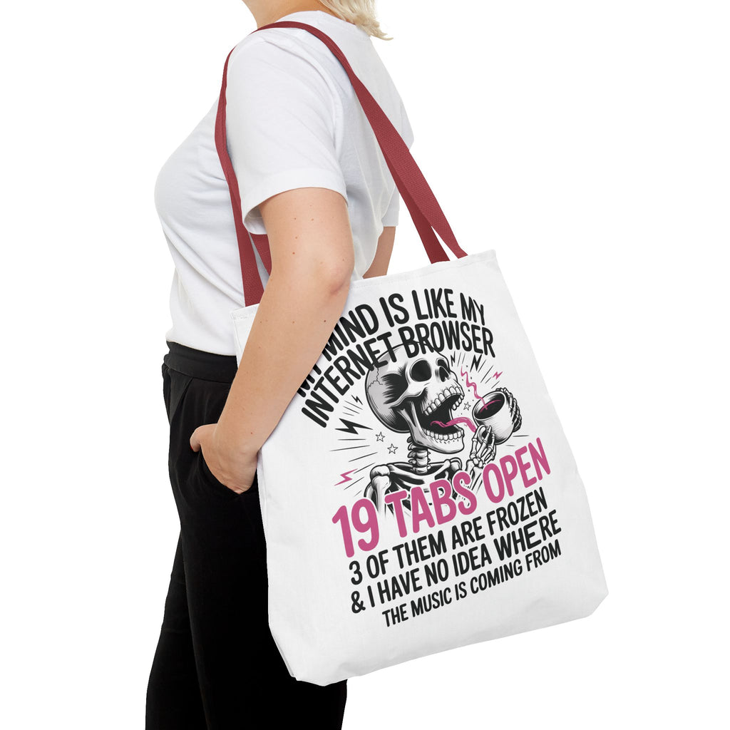 "My Mind Is Like My Internet Browser: 19 Tabs Open" Funny Brain Overload Tote Bag